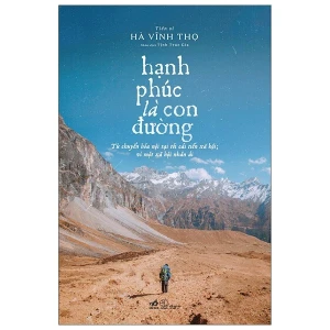 Hạnh Phúc Là Con Đường - Từ Chuyển Hóa Nội Tại Tới Cải Tiến Xã Hội