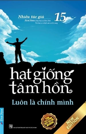 Hạt Giống Tâm Hồn - Tập 15: Luôn Là Chính Mình (Tái Bản 2022)