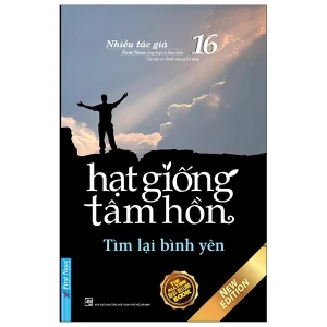 Hạt Giống Tâm Hồn - Tập 16: Tìm Lại Bình Yên (Tái Bản 2020)