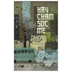 Hãy Chăm Sóc Mẹ (Tái Bản 2019)