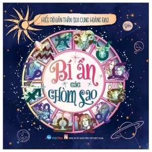 Hiểu Rõ Bản Thân Qua Cung Hoàng Đạo - Bí Ẩn Các Chòm Sao