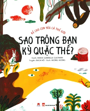 Kể Cho Con Yêu Cả Thế Giới - Sao Trông Bạn Kỳ Quặc Thế?