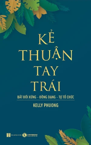 Kẻ Thuận Tay Trái: Bất Đối Xứng- Đồng Dạng- Tự Tổ Chức