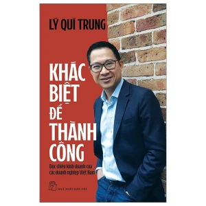 Khác Biệt Để Thành Công: Độc Chiêu Kinh Doanh Của Các Doanh Nghiệp Việt Nam