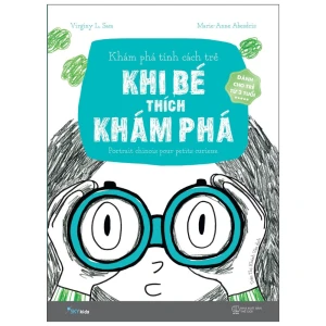 Khám Phá Tính Cách Trẻ - Tập 2: Khi Bé Thích Khám Phá