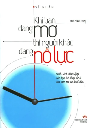 Khi Bạn Đang Mơ Thì Người Khác Đang Nỗ Lực (Tái Bản 2020)