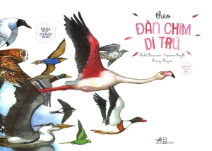 Khoa Học Chẳng Khó - Theo Đàn Chim Di Trú (Tái Bản 2019)