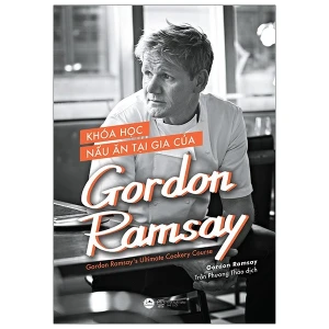 Khóa Học Nấu Ăn Tại Gia Của Gordon Ramsay - Gordom Ramsay s Ultimate Cookery Course (Bìa Mềm)