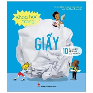 Khoa Học Trong Giấy - 10 Thí Nghiệm Dễ Làm Và Gây Sửng Sốt