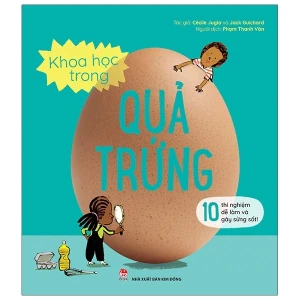 Khoa Học Trong Quả Trứng - 10 Thí Nghiệm Dễ Làm Và Gây Sửng Sốt
