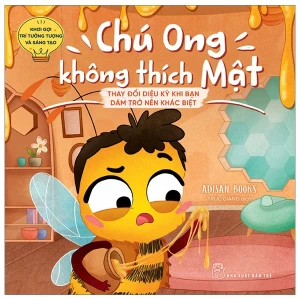 Khơi Gợi Trí Tưởng Tượng Và Sáng Tạo. Chú Ong Không Thích Mật