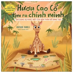 Khơi Gợi Trí Tưởng Tượng Và Sáng Tạo. Hươu Cao Cổ Tìm Ra Chính Mình