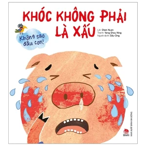 Không Sao Đâu Con! Khóc Không Phải Là Xấu