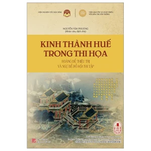 Kinh Thành Huế Trong Thi Họa - Hoàng Đế Thiệu Trị Và Ngự Đề Đồ Hội Thi Tập
