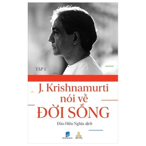Krishnamurti Nói Về Đời Sống - Tập 1