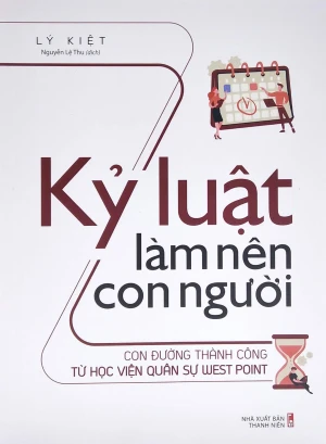 Kỷ Luật Làm Nên Con Người - Con Đường Thành Công Từ Học Viện Quân Sự West Point