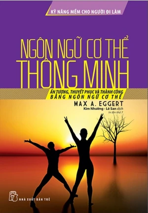 Kỹ Năng Mềm Cho Người Đi Làm: Ngôn Ngữ Cơ Thể Thông Minh (Tái Bản 2022)