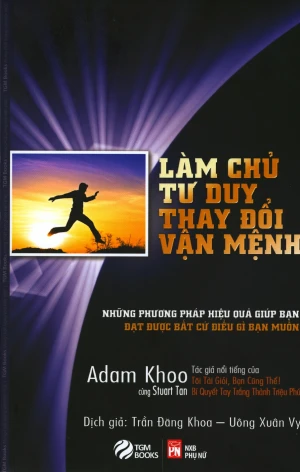 Làm Chủ Tư Duy, Thay Đổi Vận Mệnh (Tái Bản 2019)