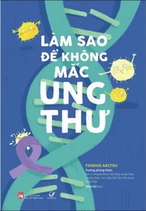 Làm sao để không mắc ung thư