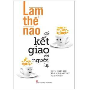 Làm Thế Nào Để Kết Giao Với Người Lạ
