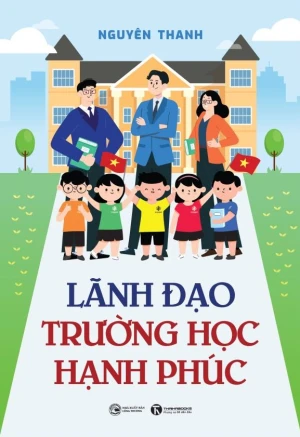 Lãnh Đạo Trường Học Hạnh Phúc