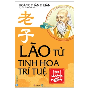 Lão Tử - Tinh Hoa Trí Tuệ Qua Danh Ngôn