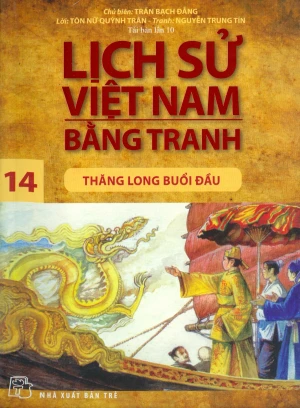 Lịch Sử Việt Nam Bằng Tranh - Tập 14: Thăng Long Buổi Đầu