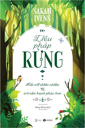 Liệu pháp rừng - Kết nối thiên nhiên và trở nên hạnh phúc hơn