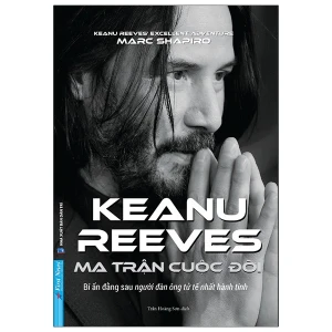 Ma Trận Cuộc Đời Keanu Reeves - Keanu Reeves s Excellent Adventure: An Unauthorized Biography