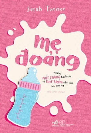 Mẹ Đoảng - Những Nốt Thăng Hài Hước Và Nốt Trầm Cảm Xúc Khi Làm Mẹ