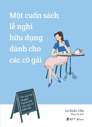 Một Cuốn Sách Lễ Nghi Hữu Dụng Dành Cho Các Cô Gái