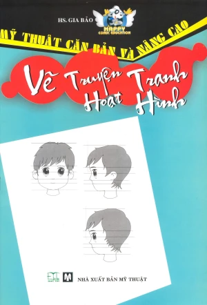 Mỹ Thuật Căn Bản Và Nâng Cao - Vẽ Truyện Tranh Hoạt Hình (Xanh Dương)