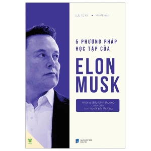 Năm Phương Pháp Học Tập Của Elon Musk - Những Điều Bình Thường Tạo Nên Con Người Phi Thường