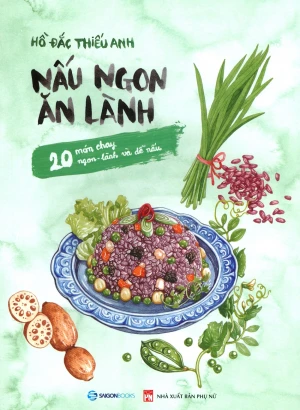 Nấu Ngon Ăn Lành - 20 Món Chay, Ngon - Lành Và Dễ Nấu