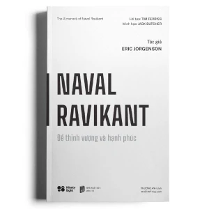 Naval Ravikant - Để thịnh vượng và hạnh phúc