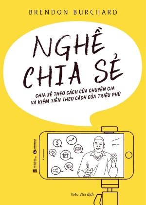 Nghề Chia Sẻ - Chia Sẻ Theo Cách Của Chuyên Gia Và Kiếm Tiền Theo Cách Của Triệu Phú