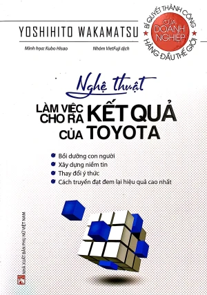 Nghệ Thuật Làm Việc Cho Ra Kết Quả Của Toyota (Tái Bản 2020)