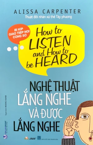 Nghệ Thuật Lắng Nghe Và Được Lắng Nghe