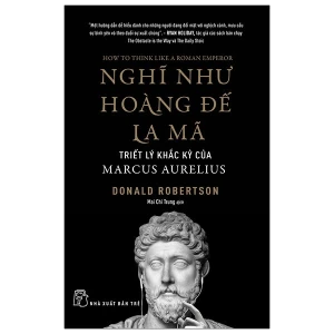 Nghĩ Như Hoàng Đế La Mã: Triết Lý Khắc Kỷ Của Marcus Aurelius