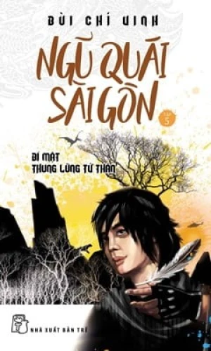 Ngũ Quái Sài Gòn 05 - Bí Mật Thung Lúng Tử Thần