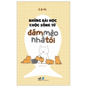 Những Bài Học Cuộc Sống Từ Đám Mèo Nhà Tôi