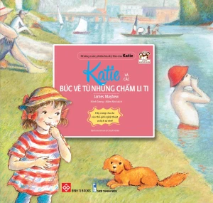 Những Cuộc Phiêu Lưu Kỳ Thú Của Katie - Katie Và Các Bức Vẽ Từ Những Chấm Li Ti