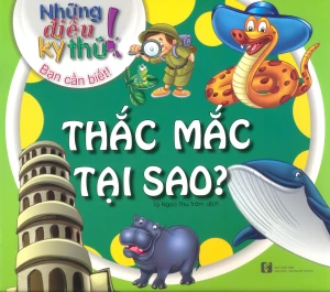 Những Điều Kỳ Thú! Bạn Cần Biết! - Thắc Mắc Tại Sao?