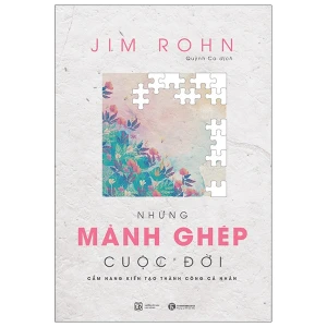 Những Mảnh Ghép Cuộc Đời - Cẩm Nang Kiến Tạo Thành Công Cá Nhân (Tái Bản 2025)