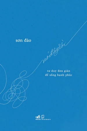 Nó Đây Rồi - Tư Duy Đơn Giản Để Sống Hạnh Phúc