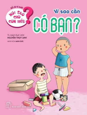 Nói Sao Cho Con Hiểu? - Vì Sao Cần Có Bạn?