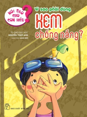 Nói Sao Cho Con Hiểu? - Vì Sao Phải Dùng Kem Chống Nắng?