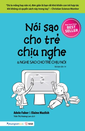 Nói Sao Cho Trẻ Chịu Nghe & Nghe Sao Cho Trẻ Chịu Nói (Tái Bản 2019)