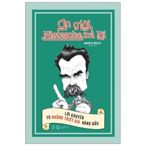 Ơn Giời, Nietzsche Trả Lời: Lời Khuyên Từ Những Triết Gia Hàng Đầu