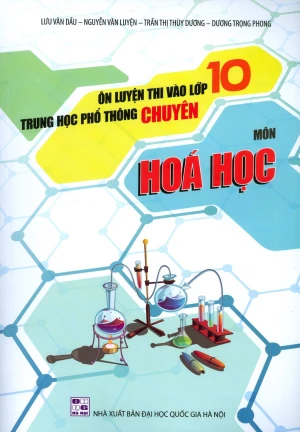 Ôn Luyện Thi Vào Lớp 10 THPT Chuyên - Môn Hóa Học.